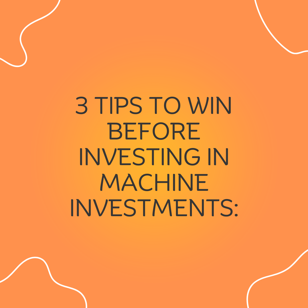 1 3 tips to win before investing in machine investments